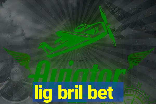 lig bril bet